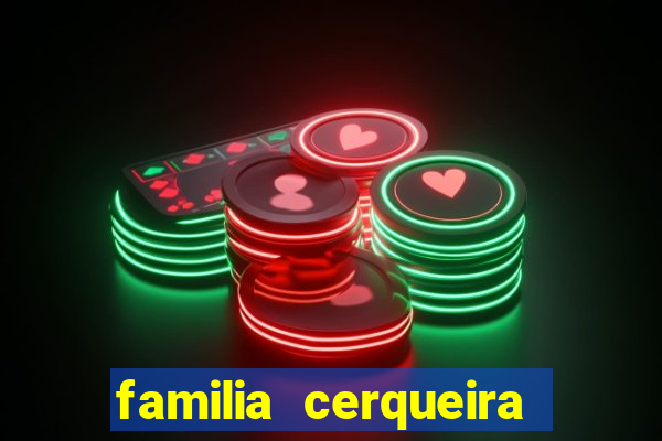 familia cerqueira na bahia